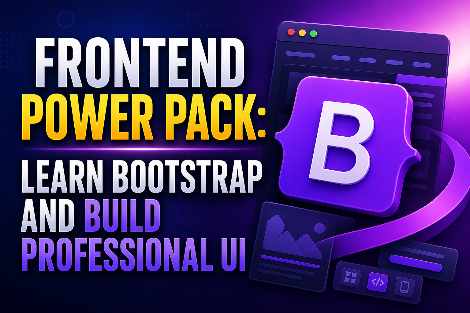 Frontend Power Pack: Learn Bootstrap and Build Professional UI